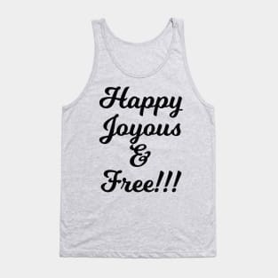 Happy Joyous and Free! Tank Top